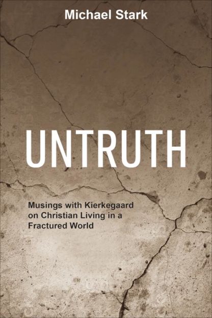 9781506462066 Untruth : Musings With Kierkegaard On Christian Living In A Fractured World