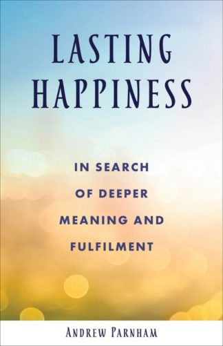 9781506462097 Lasting Happiness : In Search Of Deeper Meaning And Fulfilment