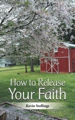 9781512763737 How To Release Your Faith