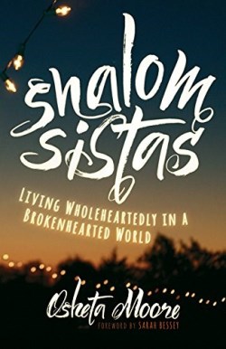 9781513801490 Shalom Sistas : Living Wholeheartedly In A Brokenhearted World