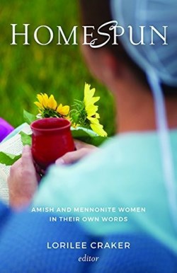 9781513803166 Homespun : Amish And Mennonite Women In Their Own Words