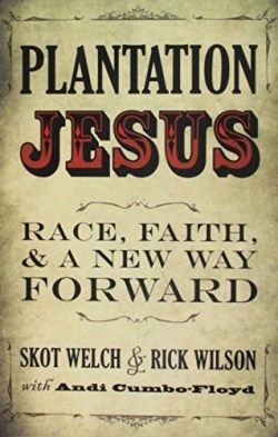 9781513803319 Plantation Jesus : Race Faith And A New Way Forward
