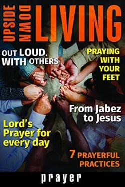 9781513804057 Upside Down Living Prayer
