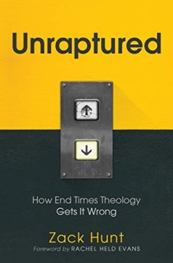9781513804156 Unraptured : How End Times Theology Gets It Wrong