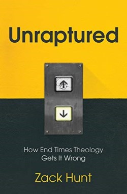 9781513804163 Unraptured : How End Times Theology Gets It Wrong