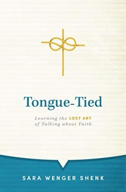 9781513807799 Tongue Tied : Learning The Lost Art Of Talking About Faith