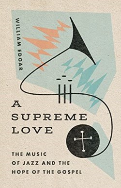 9781514000663 Supreme Love : The Music Of Jazz And The Hope Of The Gospel
