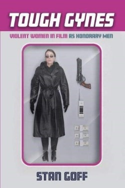 9781532644085 Tough Gynes : Violent Women In Film As Honorary Men