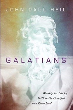 9781532656088 Galatians : Worship For Life By Faith In The Crucified And Risen Lord