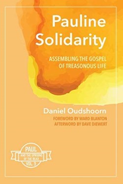9781532675270 Pauline Solidarity : Assembling The Gospel Of Treasonous Life
