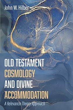 9781532676215 Old Testament Cosmology And Divine Accommodation