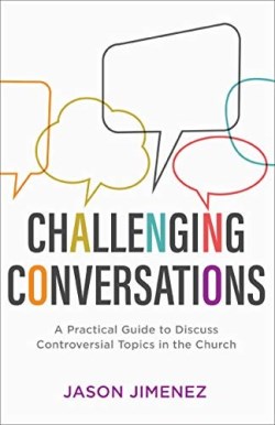 9781540900357 Challenging Conversations : A Practical Guide To Discuss Controversial Topi