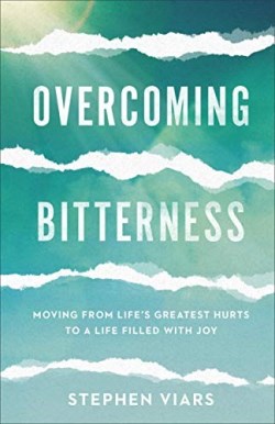 9781540900630 Overcoming Bitterness : Moving From Life's Greatest Hurts To A Life Filled