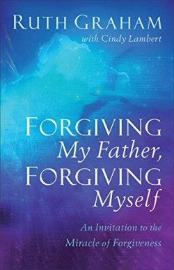 9781540900739 Forgiving My Father Forgiving Myself