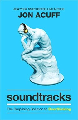 9781540900807 Soundtracks : The Surprising Solution To Overthinking