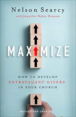 9781540901309 Maximize : How To Develop Extravagant Givers In Your Church (Revised)
