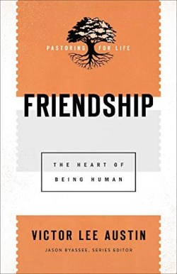 9781540960849 Friendship : The Heart Of Being Human