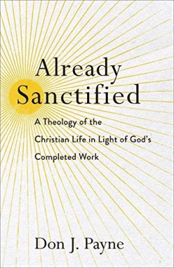 9781540961303 Already Sanctified : A Theology Of The Christian Life In Light Of God's Com