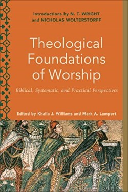 9781540962515 Theological Foundations Of Worship