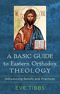 9781540962805 Basic Guide To Eastern Orthodox Theology