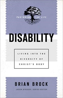 9781540962973 Disability : Living Into The Diversity Of Christ's Body