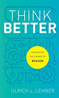 9781540964779 Think Better : Unlocking The Power Of Reason