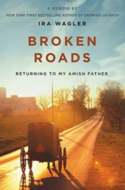 9781546012061 Broken Roads : Returning To My Amish Father - A Memoir