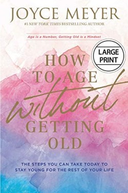9781546029458 How To Age Without Getting Old (Large Type)