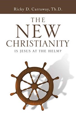9781546275756 New Christianity : Is Jesus At The Helm