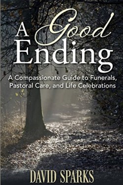 9781551342160 Good Ending : A Compassionate Guide To Funerals Pastoral Care And Life Cele