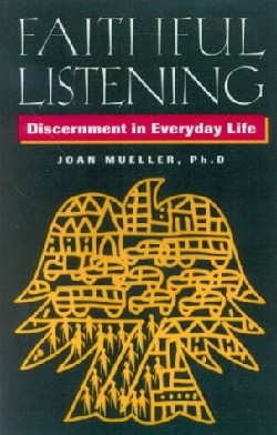 9781556129001 Faithful Listening : Discernment In Everyday Life
