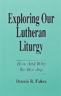 9781556735967 Exploring Our Lutheran Liturgy