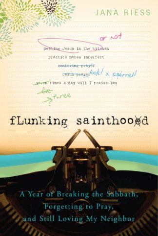 9781557256607 Flunking Sainthood : A Year Of Breaking The Sabbath