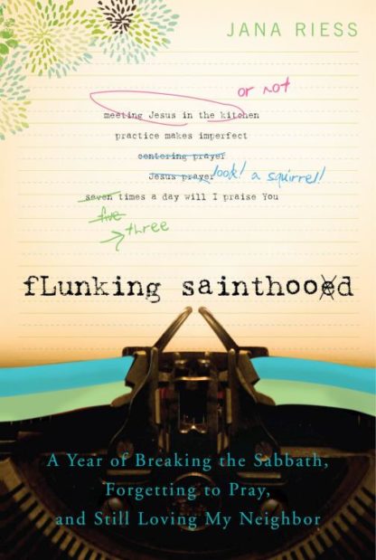 9781557256607 Flunking Sainthood : A Year Of Breaking The Sabbath