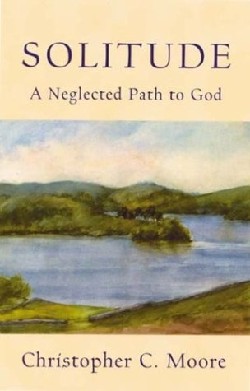 9781561011988 Solitude : A Neglected Path To God