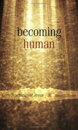9781561012572 Becoming Human : Core Teachings Of Jesus