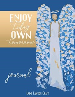 9781563094972 Enjoy Today Own Tomorrow Journal