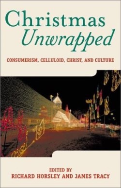 9781563383199 Christmas Unwrapped : Consumerism Christ And Culture