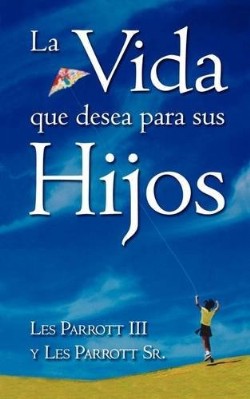 9781563446313 Vida Que Desea Para Sus Hijos - (Spanish)