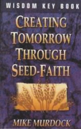 9781563940224 Creating Tomorrow Through Seed Faith
