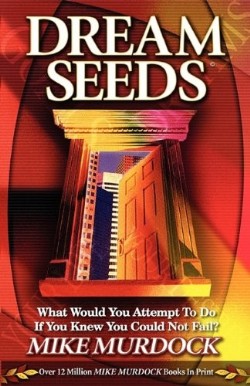 9781563941498 Dream Seeds : What Would You Attempt To Do If You Knew Your Could Not Fail