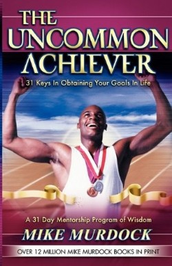 9781563941504 Uncommon Achiever : 31 Keys To Obtaining Your Goals In Life
