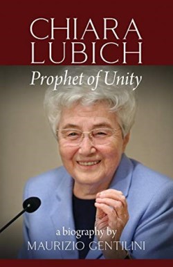 9781565481312 Chiara Lubich : Prophet Of Unity - A Biography
