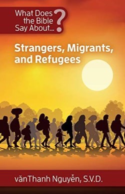 9781565483767 What Does The Bible Say About Strangers Migrants And Refugees - Street Smar