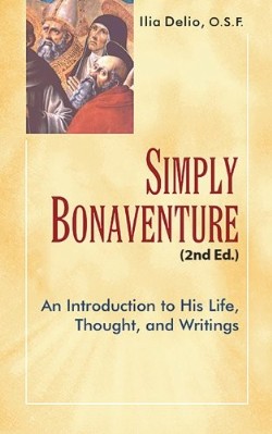 9781565484849 Simply Bonaventure : An Introduction To His Life Thought And Writings 2nd E