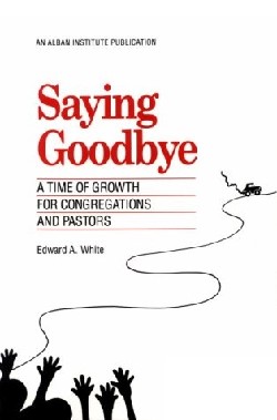 9781566990370 Saying Goodbye : A Time Of Growth For Congregations And Pastors