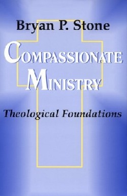 9781570750694 Compassionate Ministry : Theological Foundations