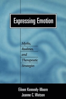9781572306943 Expressing Emotion : Myths Realities And Therapeutic Strategies