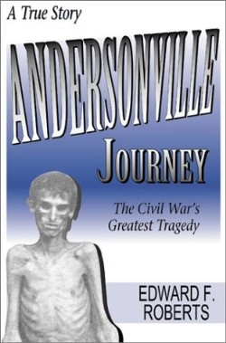 9781572491809 Andersonville Journey : The Civil Wars Greatest Tragedy