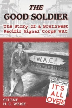 9781572493933 Good Soldier : The Story Of A Southwest Pacific Signal Corps WAC
